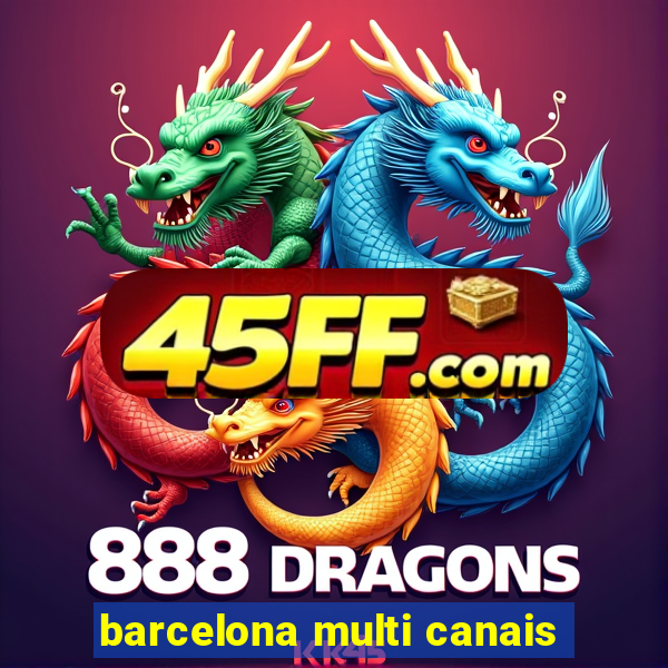 barcelona multi canais